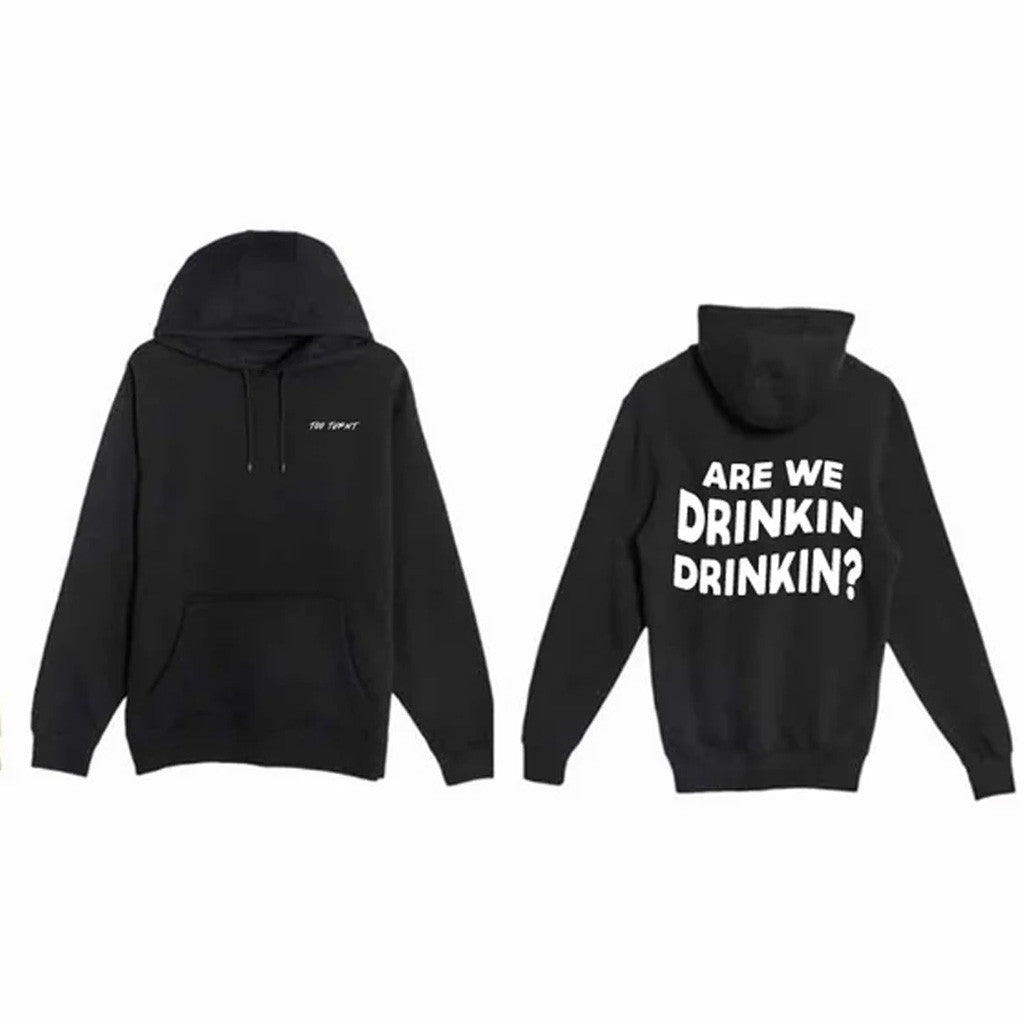 Too Turnt Tony Merch Are We Drinkin Drinkin Hoodie Gift Ideas For Husband