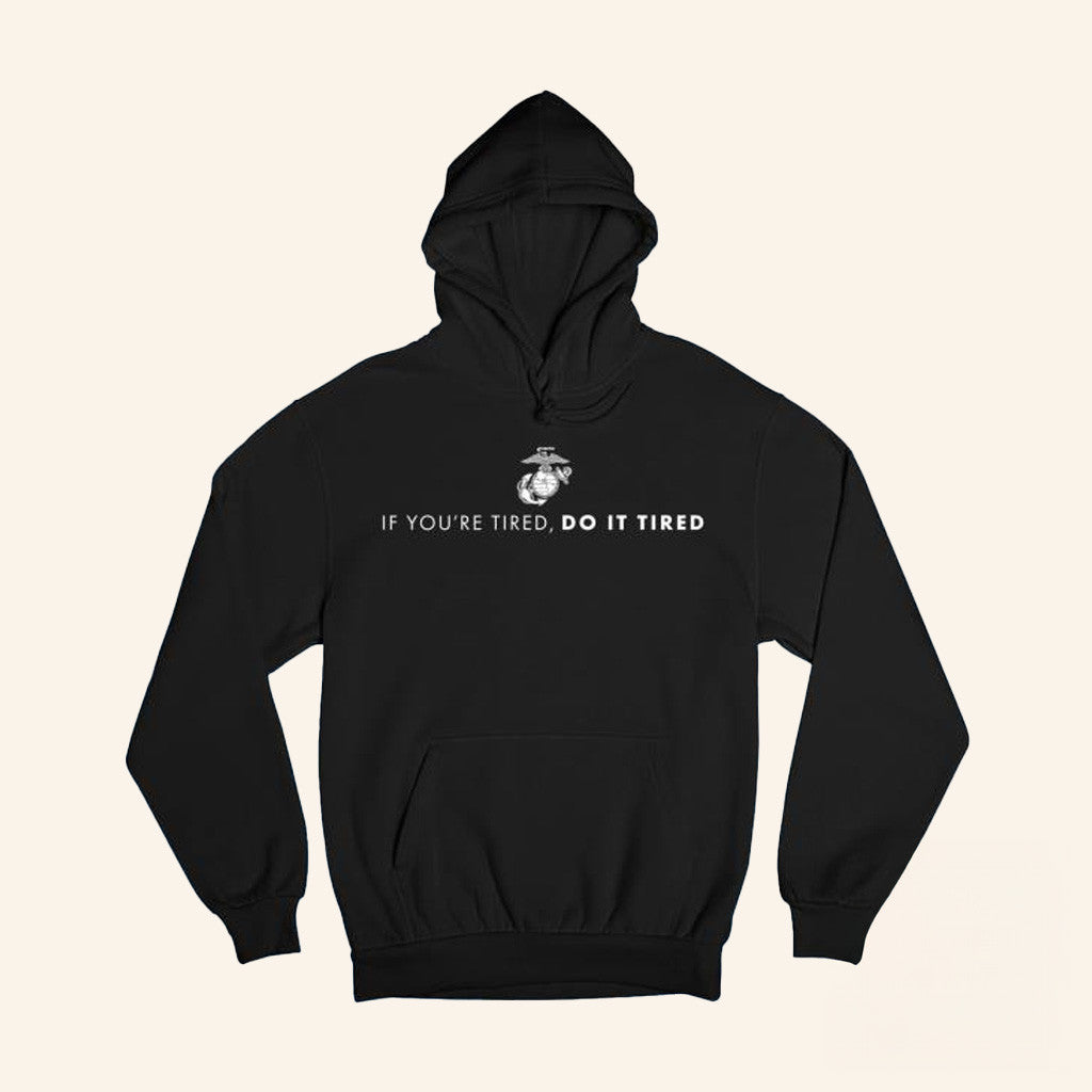 Marine Corps Gift Merch Marines If You're Tired Do It Tired Hoodie Him Gifts