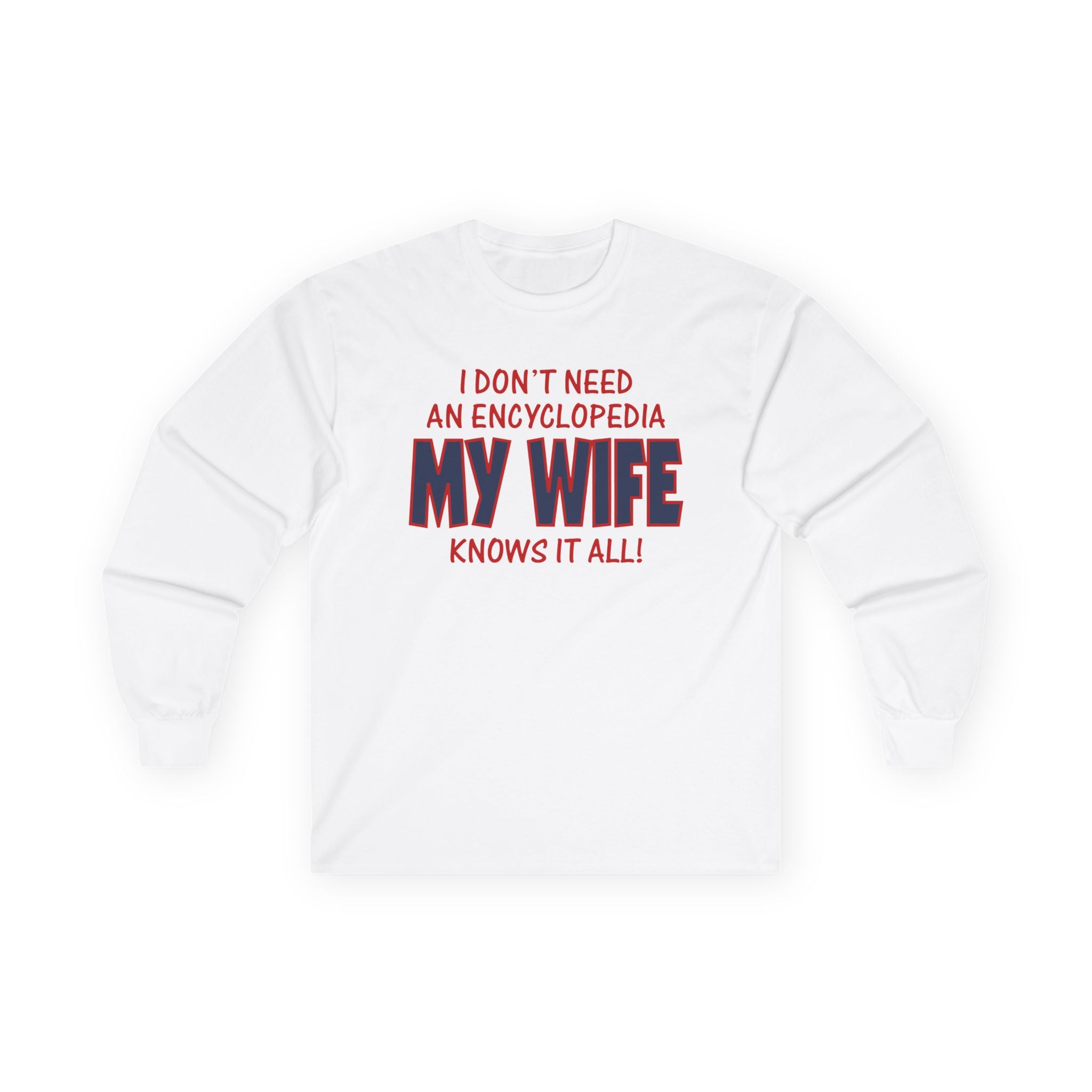 Slushy Noobz merch I Don’t Need an Encyclopedia My Wife Knows It All Unisex Ultra Cotton Long Sleeve Tee Gifts For Best Friend