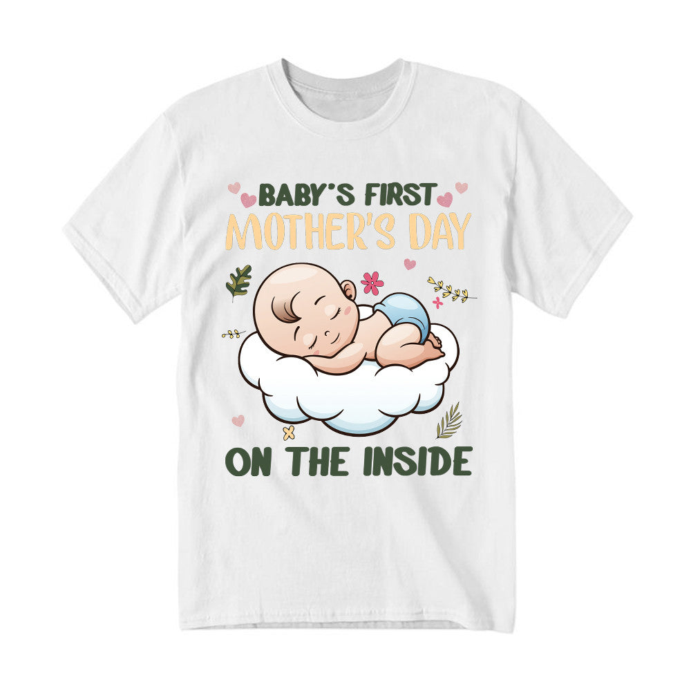 Baby's First Mother's Day On The Inside T Shirt Cute Adorable New Mom Shirts Presents