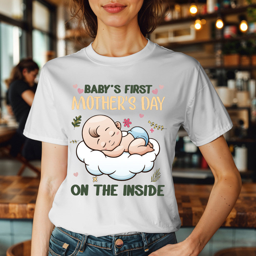 Baby's First Mother's Day On The Inside T Shirt Cute Adorable New Mom Shirts Presents