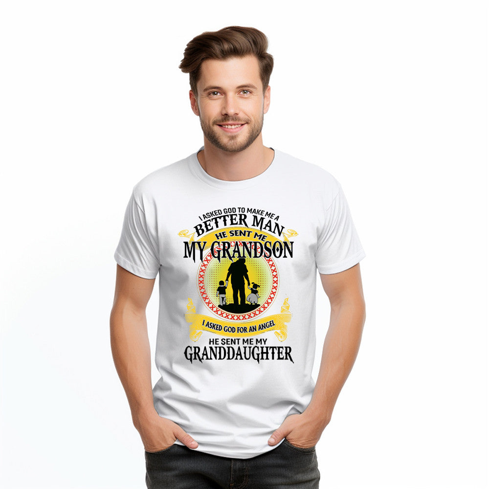 Better Man He Sent Me My Grandson An Angel He Sent Me My Granddaughter T-Shirt Best Gifts For Grandpa