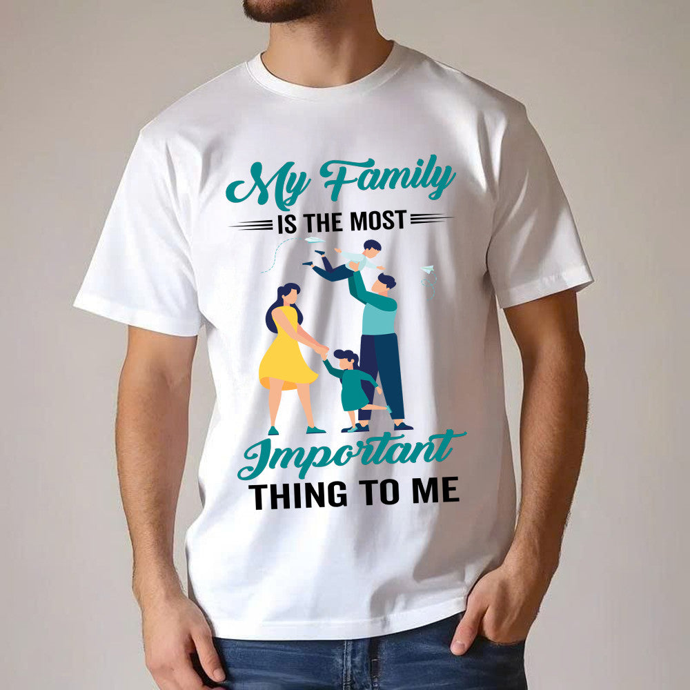 My Family Is The Most Important Thing To Me Shirt Cool T Shirt Quotes Matching Family Gift