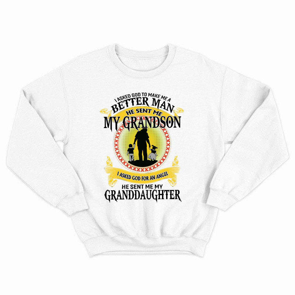 Better Man He Sent Me My Grandson An Angel He Sent Me My Granddaughter Sweatshirt Best Gifts For Grandpa