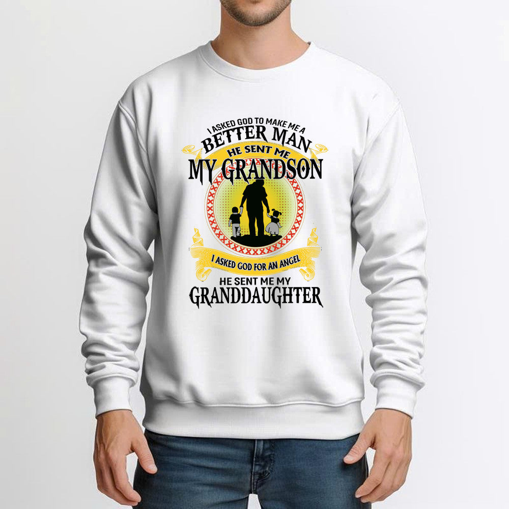 Better Man He Sent Me My Grandson An Angel He Sent Me My Granddaughter Sweatshirt Best Gifts For Grandpa