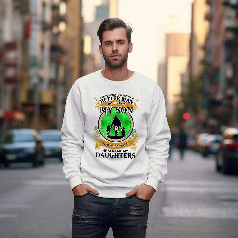 Better Man He Sent Me My Son An Angel He Sent Me My Daughter Sweatshirt Fathers Day Presents