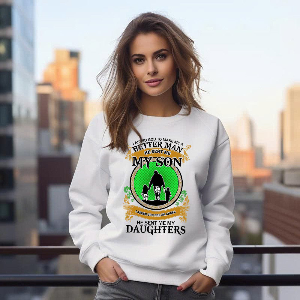 Better Man He Sent Me My Son An Angel He Sent Me My Daughter Sweatshirt Fathers Day Presents
