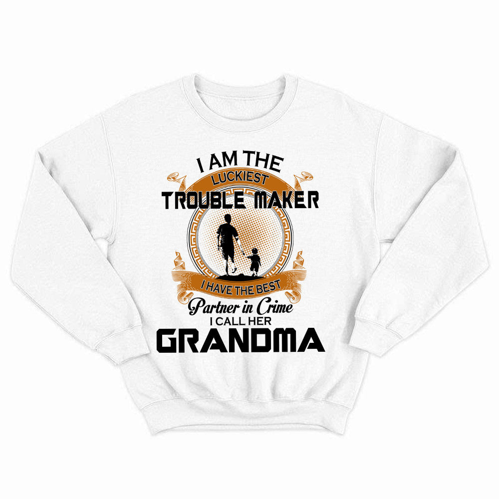 I Am The Luckiest Trouble Maker Partner In Crime I Call Her Grandma Sweatshirt Gift For Grandson