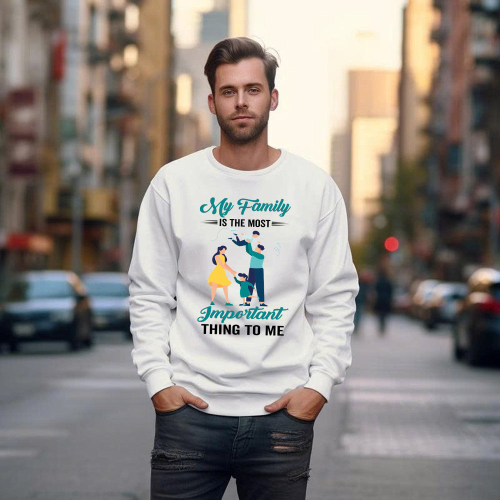 My Family Is The Most Important Thing To Me Shirt Cool Sweatshirt Quotes Matching Family Gift