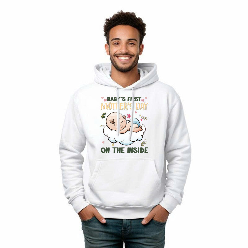 Baby's First Mother's Day On The Inside Hoodie Cute Adorable New Mom Shirts Presents
