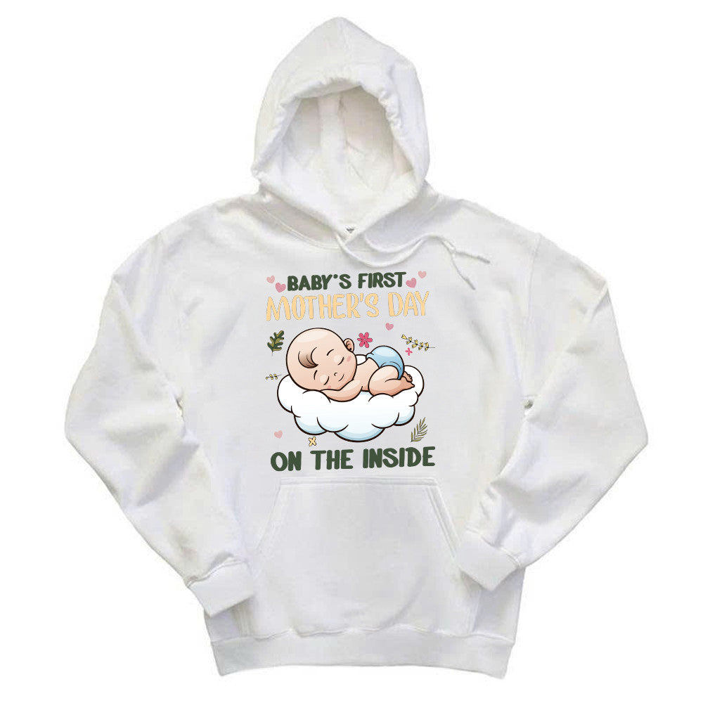 Baby's First Mother's Day On The Inside Hoodie Cute Adorable New Mom Shirts Presents