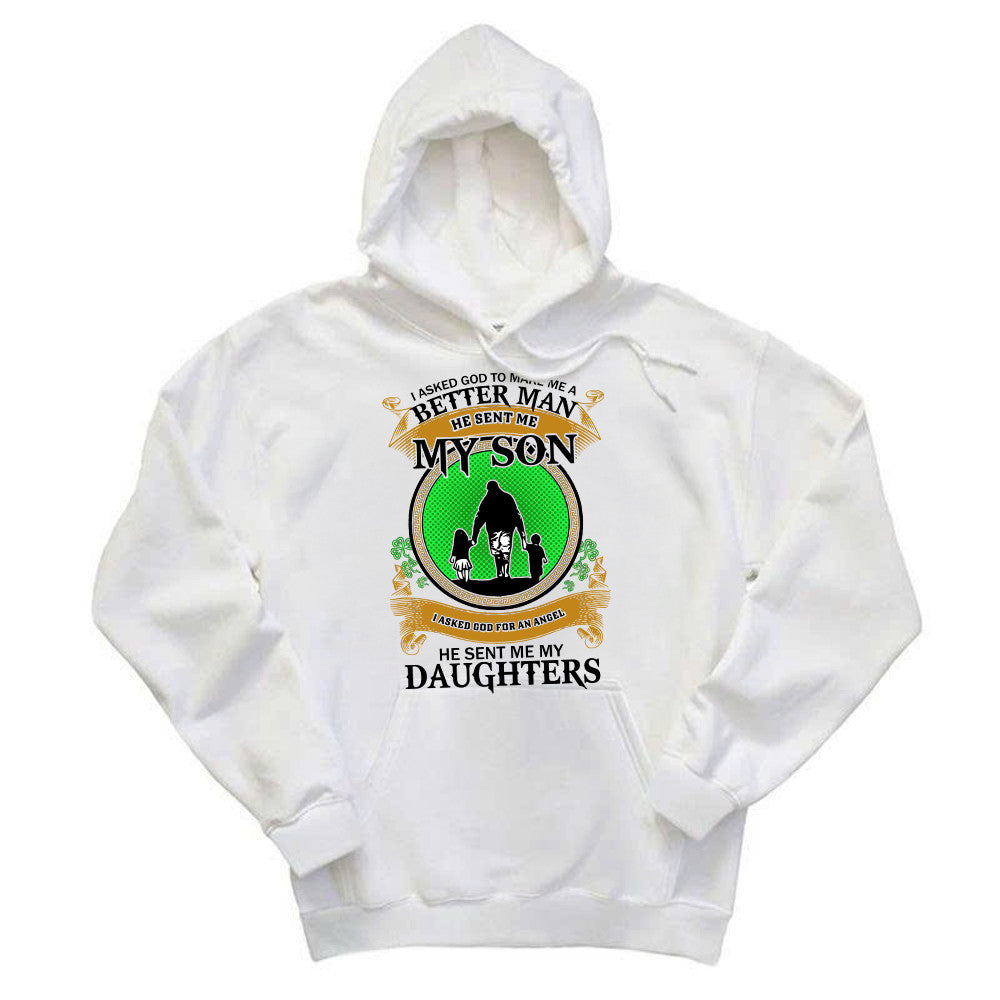 Better Man He Sent Me My Son An Angel He Sent Me My Daughter Hoodie Fathers Day Presents
