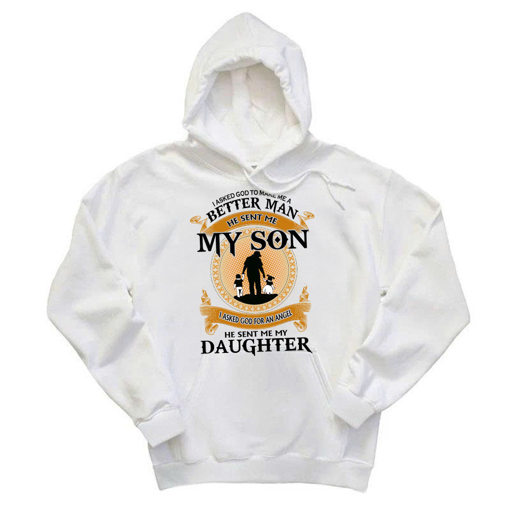Better Man He Sent Me My Son An Angel He Sent Me My Daughter Hoodie Good Fathers Day Gifts