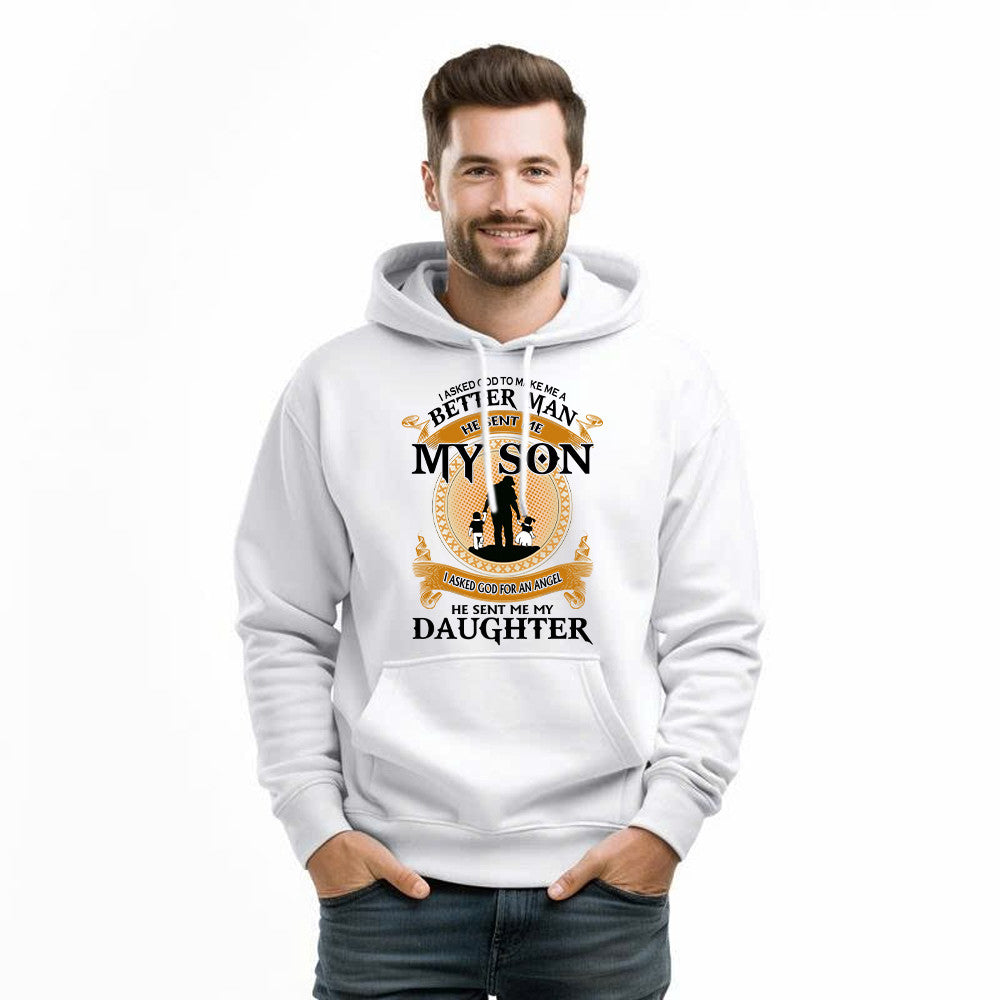 Better Man He Sent Me My Son An Angel He Sent Me My Daughter Hoodie Good Fathers Day Gifts
