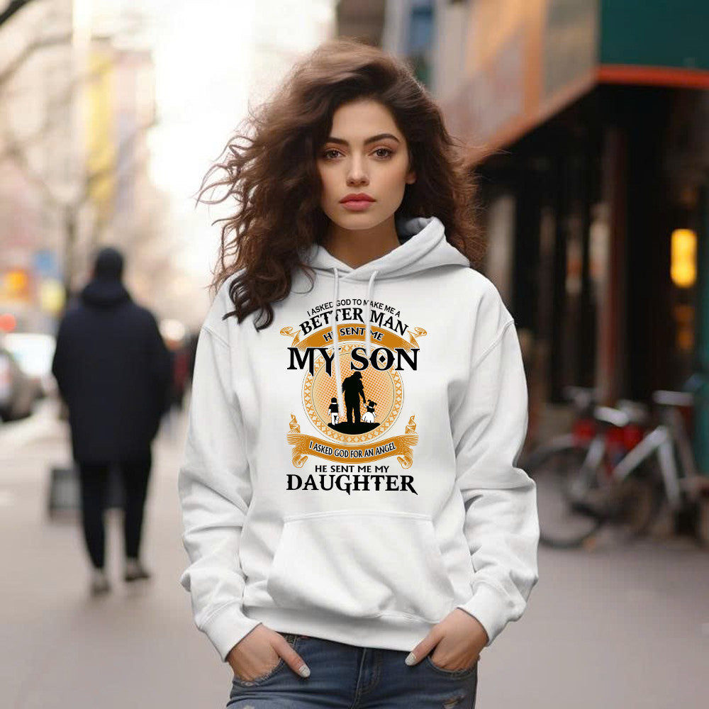 Better Man He Sent Me My Son An Angel He Sent Me My Daughter Hoodie Good Fathers Day Gifts