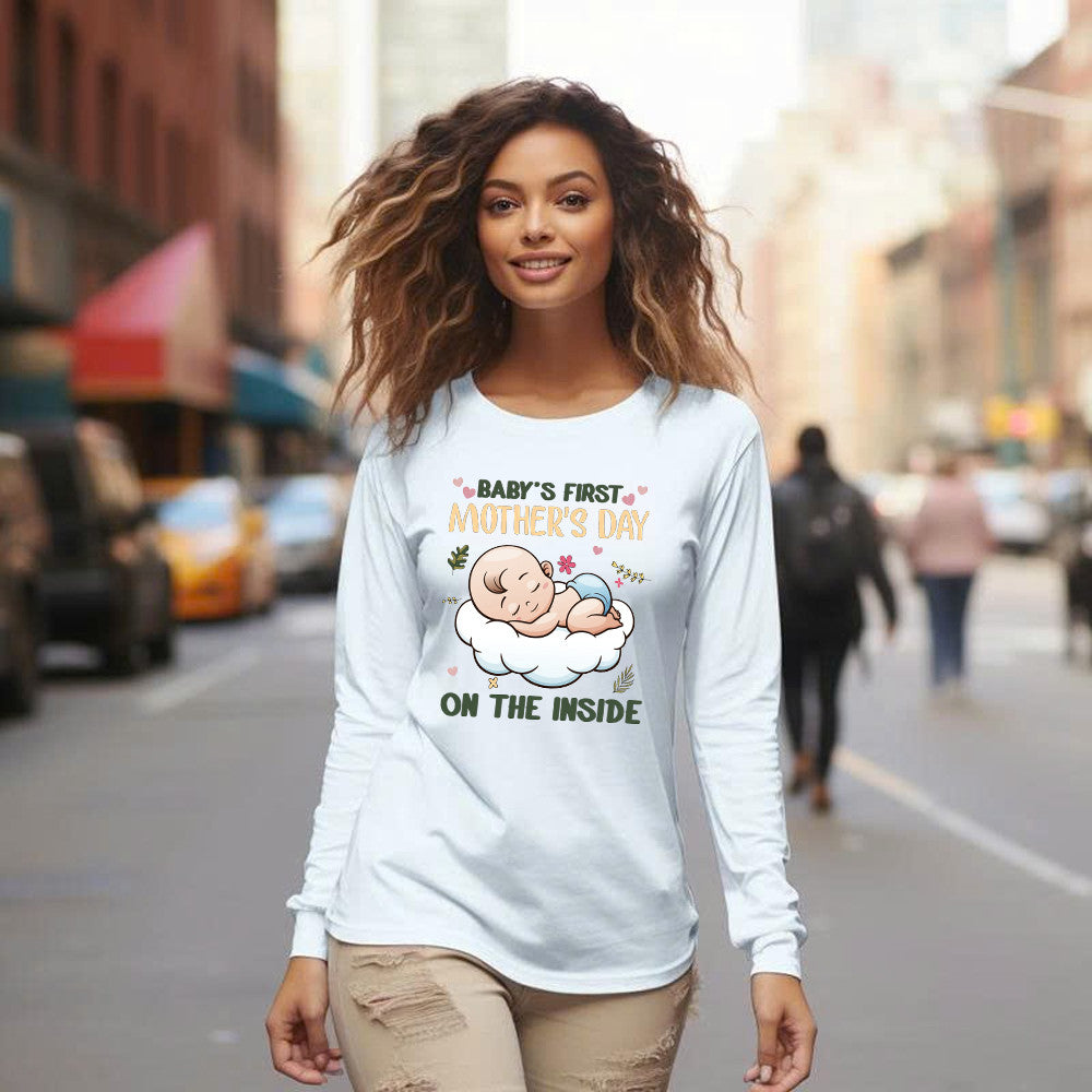 Baby's First Mother's Day On The Inside Long Sleeve Shirt Cute Adorable New Mom Shirts Presents