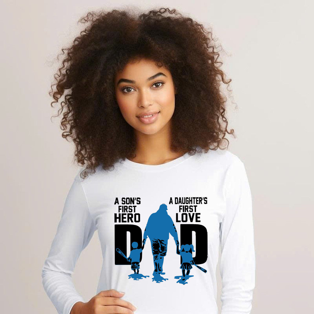 Dad A Son's First Hero A Daughter's First Love Long Sleeve Shirt Dad Son Daughter Matching Family Gifts