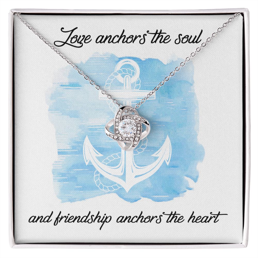To My Friend Love Anchors the Soul Love Knot Necklace - KDadorn