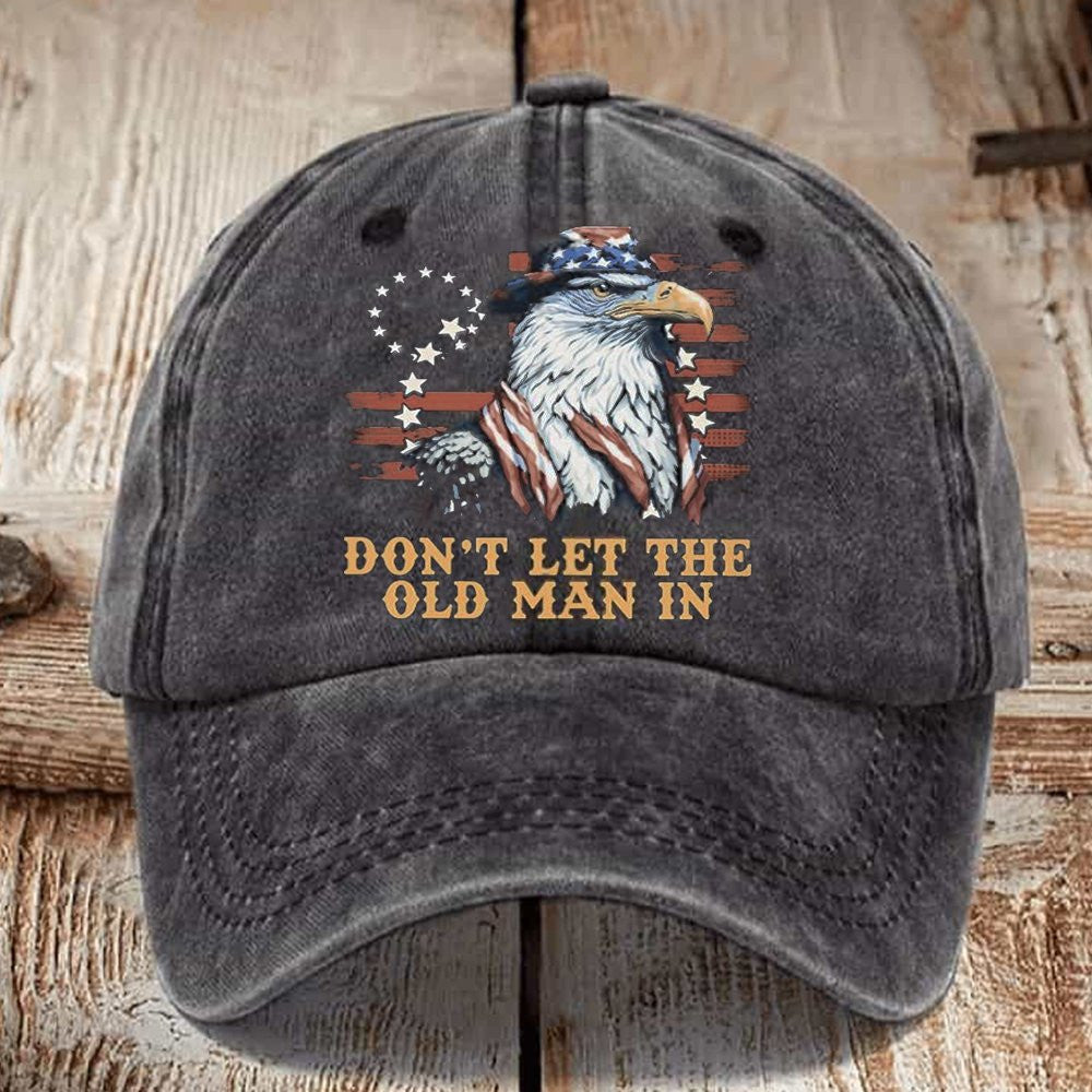 Eagle Don't Let The Old Man In Hat Betsy Ross USA Flag Best Gifts Country Music Lovers
