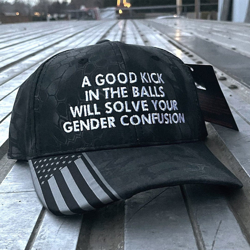 A Good Kick In The Balls Will Solve Your Gender Confusion Embroidered Camo Hat Patriot Hat