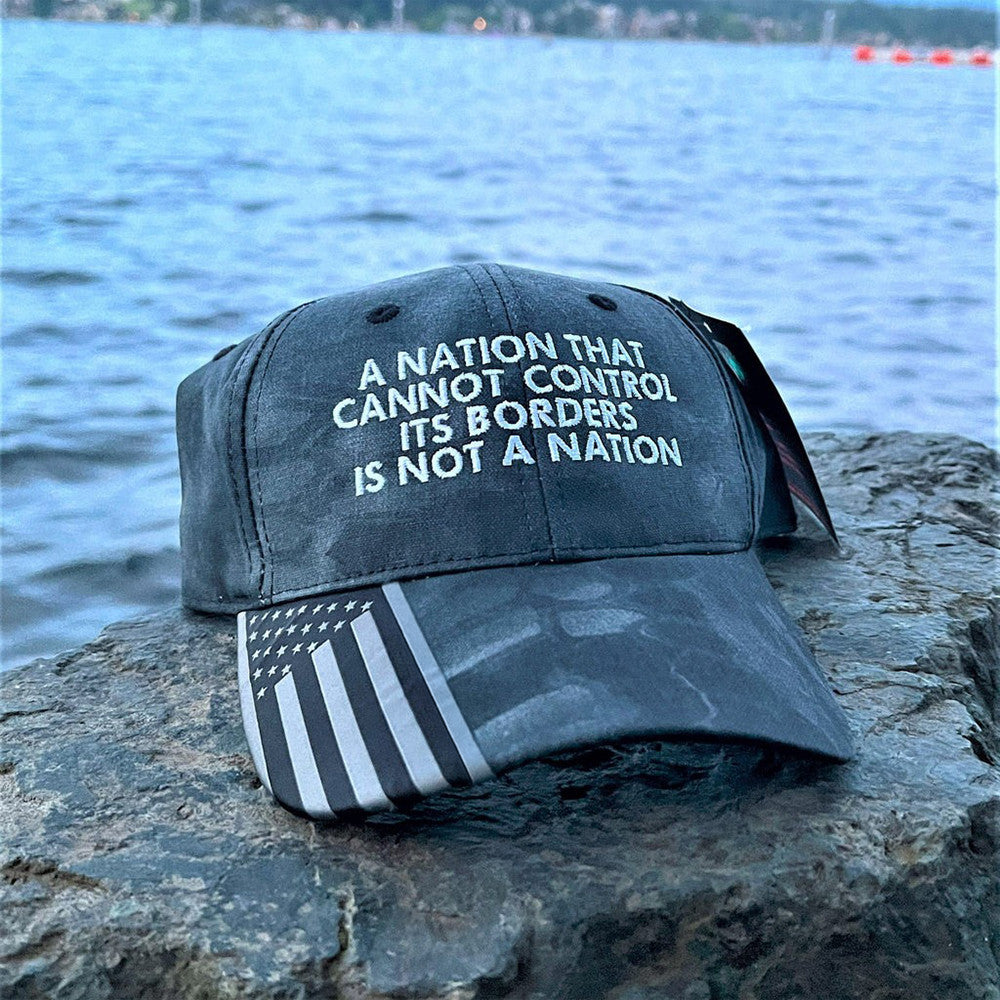 A Nation That Cannot Control Its Borders Is Not A Nation Embroidered Hat USA Patriotic Hat