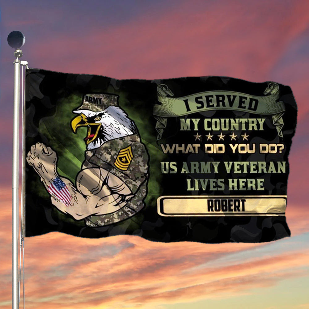 Custom Eagle U.S Army Veteran Lives Here Flag I Served My Country What Did You Do