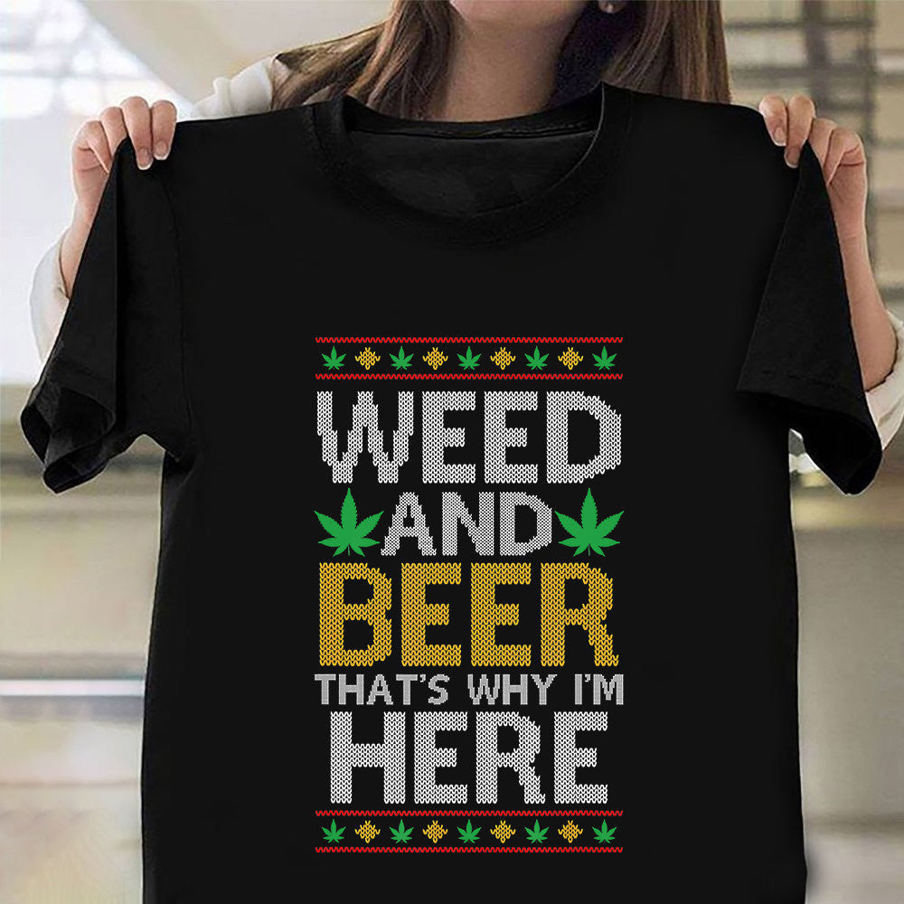 Weed And Beer That's Why I'm Here Shirt Ugly Christmas Sweater Clothes 2024