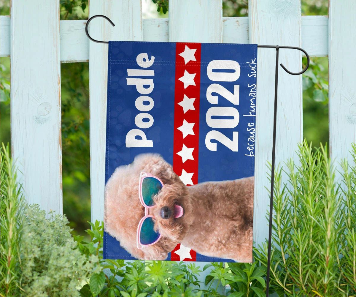Poodle Dogs 2024 Because Humans Suck Flag Vote Dogs 2024 Lawn Flag Outdoor Ornaments