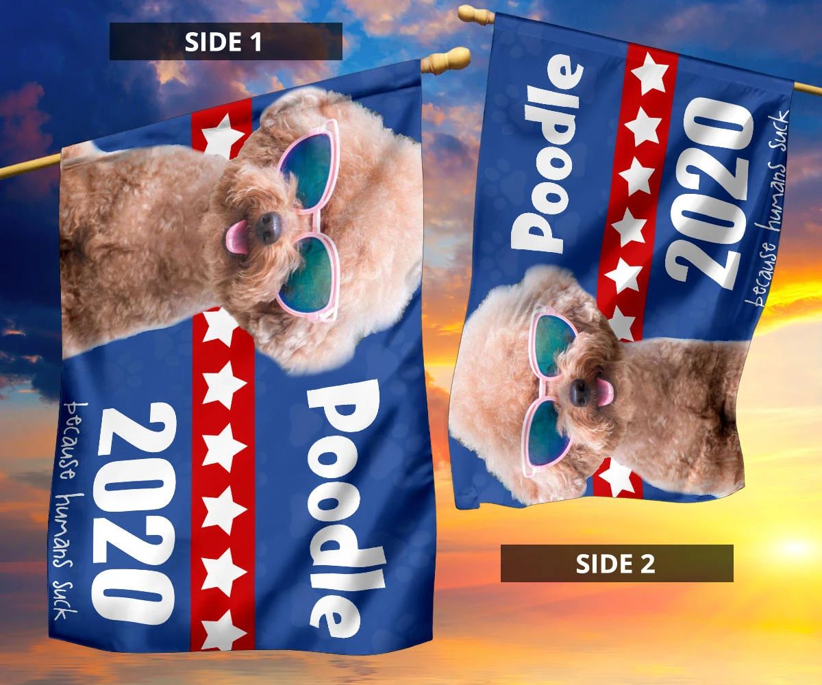 Poodle Dogs 2024 Because Humans Suck Flag Vote Dogs 2024 Lawn Flag Outdoor Ornaments