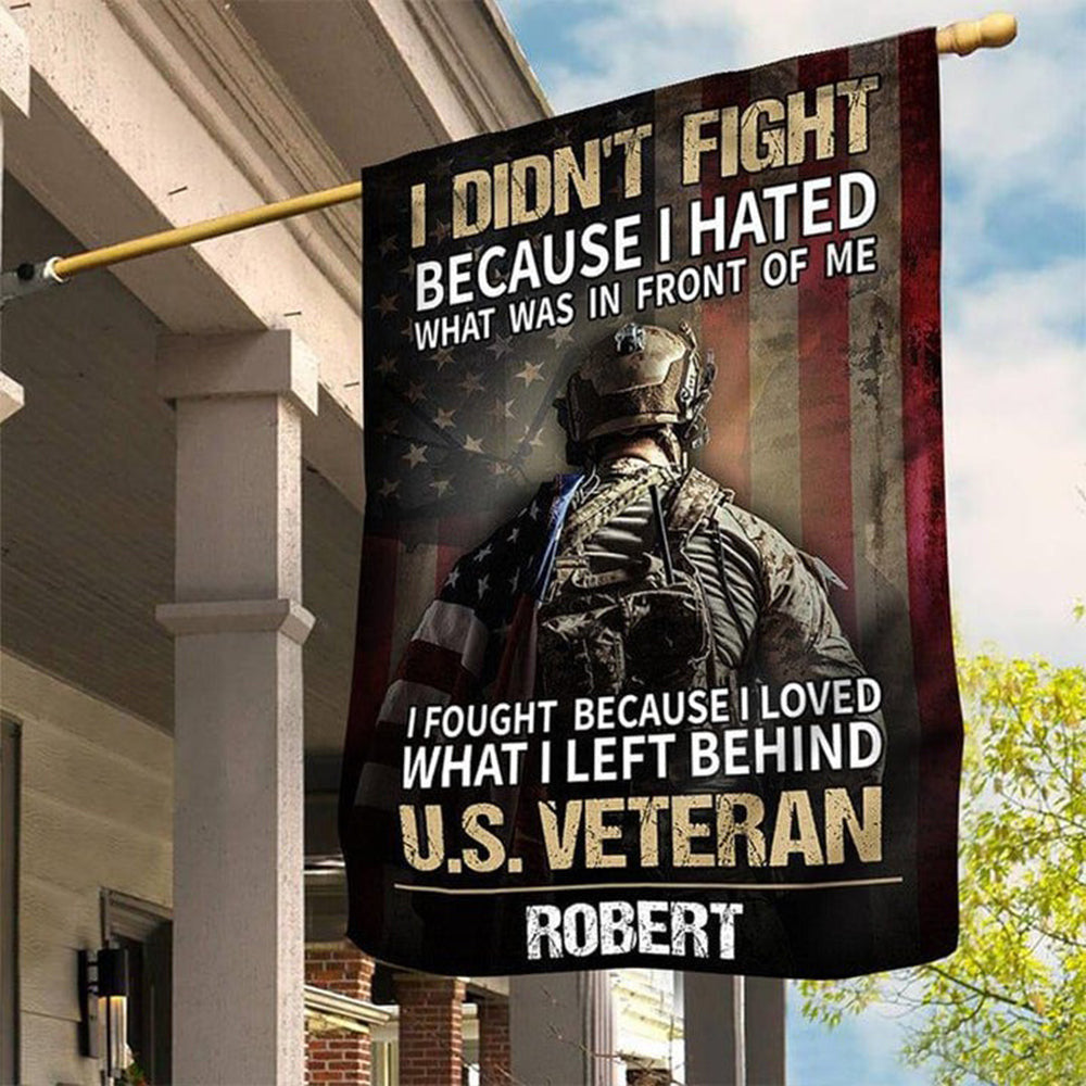 Personalized  Us Veteran Flag I Fought Because I Loved What I Left Behind Veterans Flag