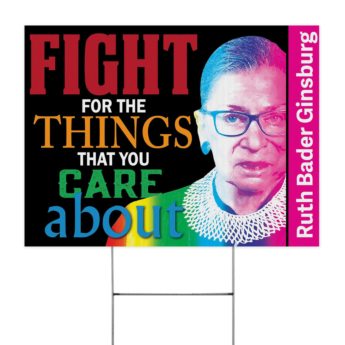Fight For The Things That You Care About RBG Yard Sign RBG Feminist Quotes Inspiring Sign