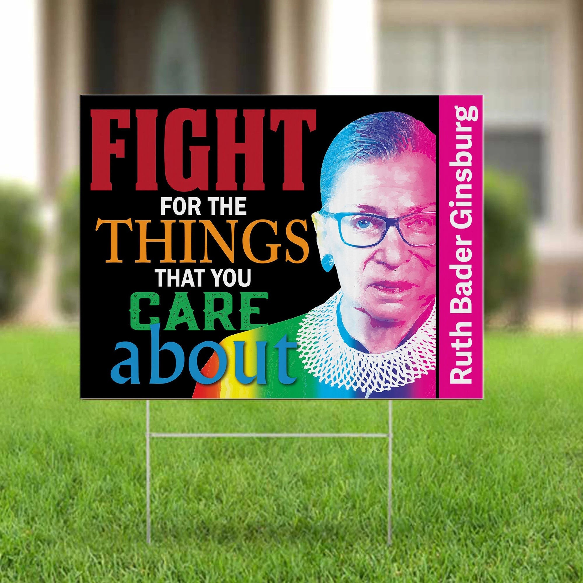 Fight For The Things That You Care About RBG Yard Sign RBG Feminist Quotes Inspiring Sign