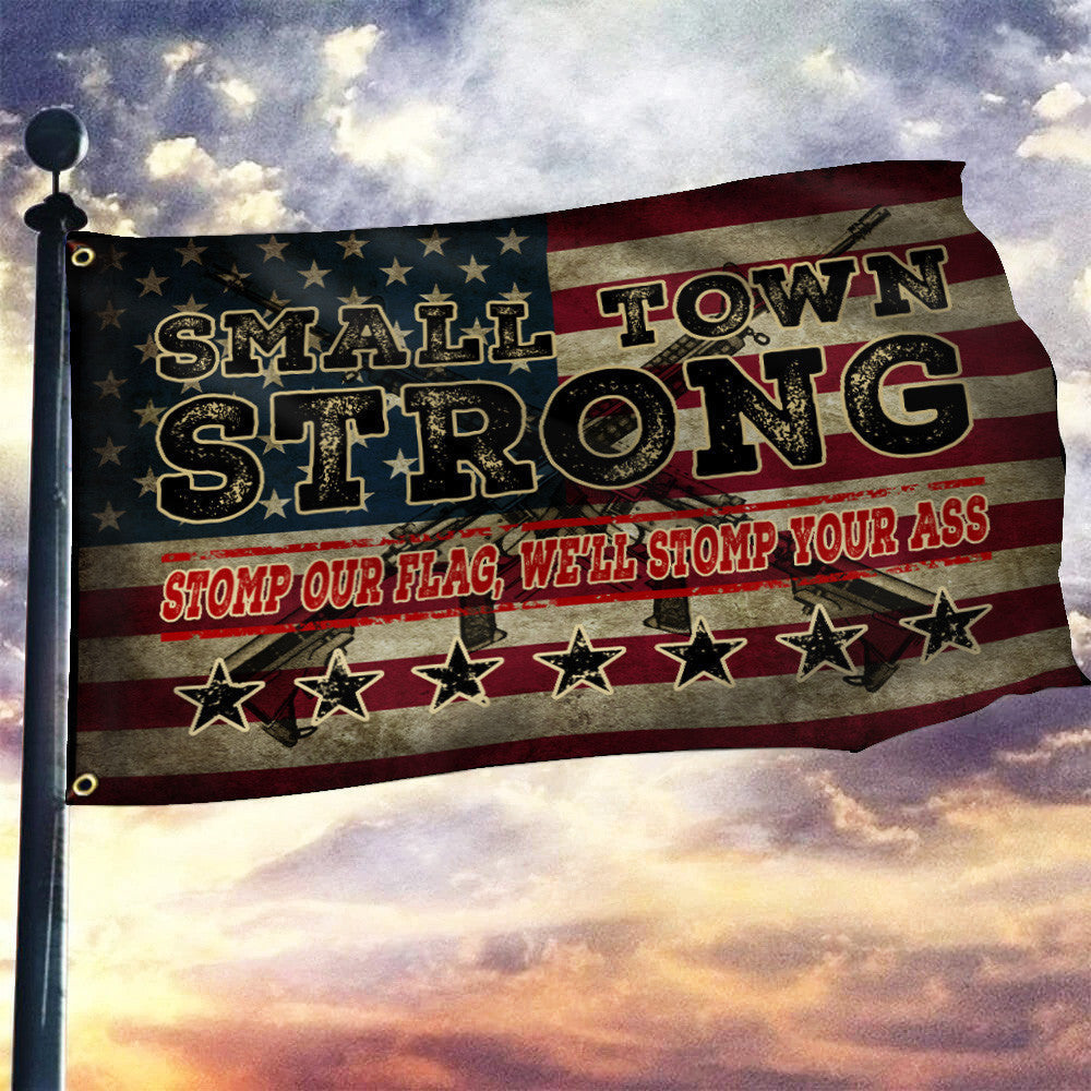 Small Town Strong Flag Try That In A Small Town American Flag For Gun Supporters