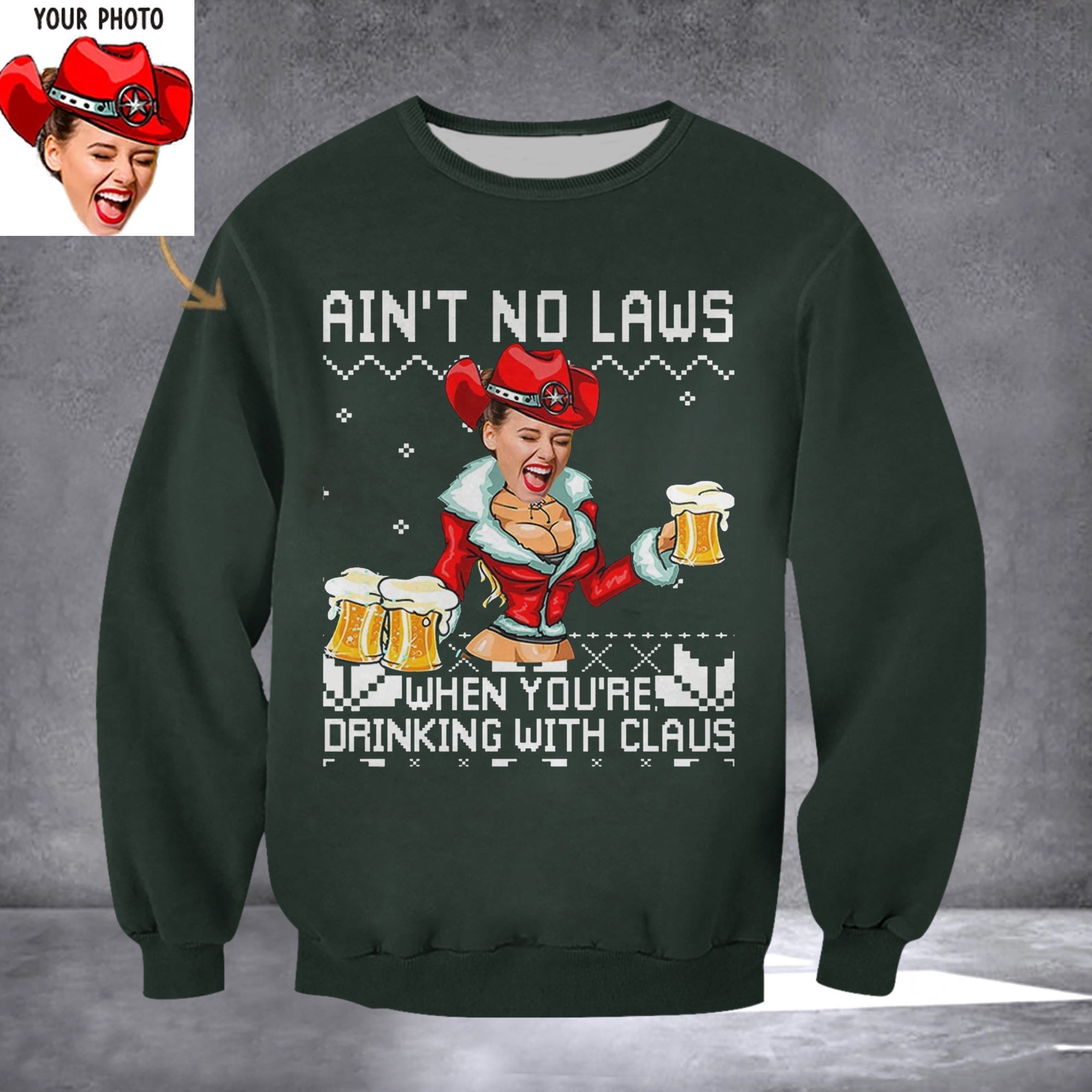 Custom Ain't No Laws When You're Drinking With Claus Sweatshirt With Picture Printed Clothing