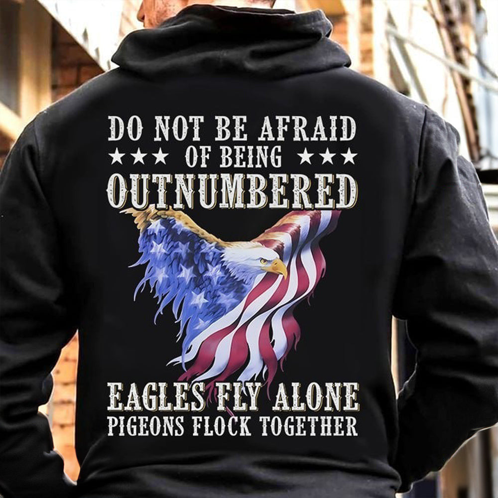 Do Not Be Afraid Of Being Outnumbered Eagles Fly Alone Hoodie Men Patriotic Hoodie Gift