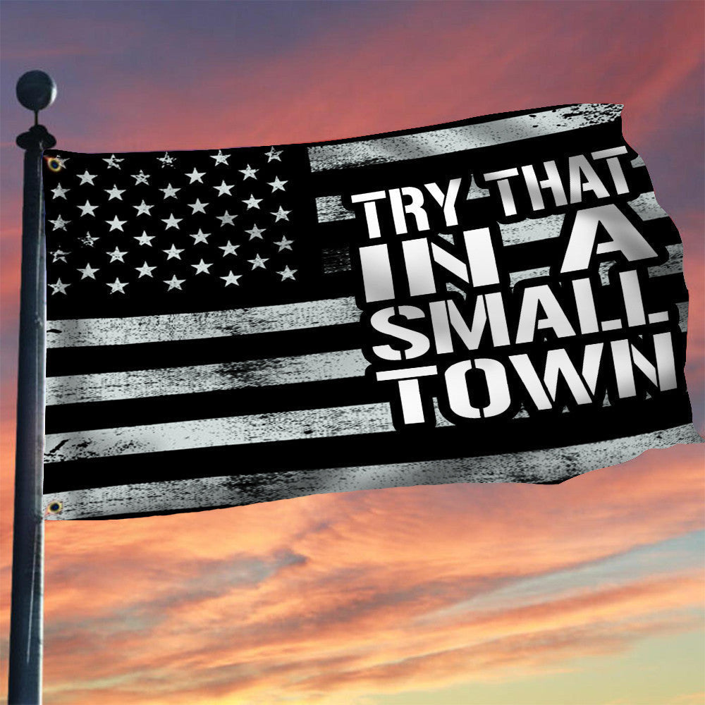 Try That In A Small Town Flag Black American Flag I Stand With Jason