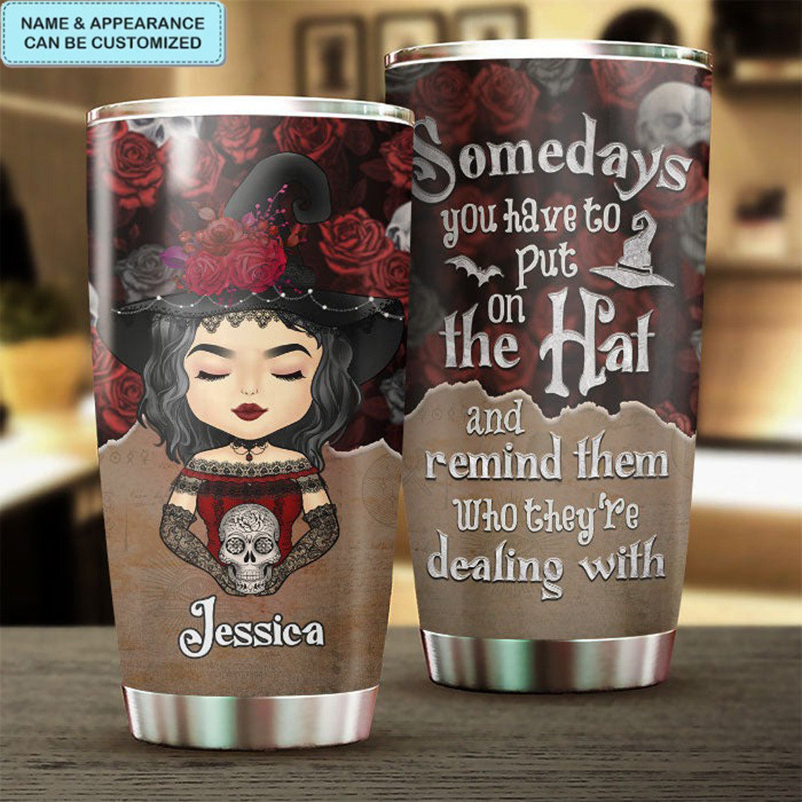 Custom Somedays You Have To Put On Your Hat Tumbler Halloween Themed Tumblers Gift Ideas
