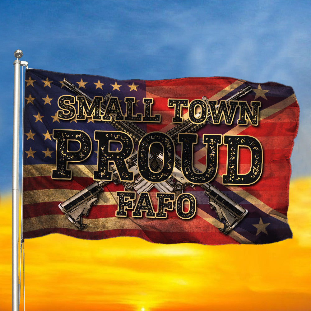 Civil War Small Town Proud FAFO Flag Gun USA Flag Try That In A Small Town Merchandise