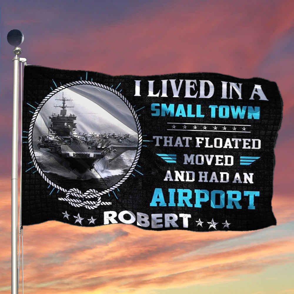 Custom US Navy Veteran Flag I Lived In A Small Town That Floated USN Navy Veteran Gifts