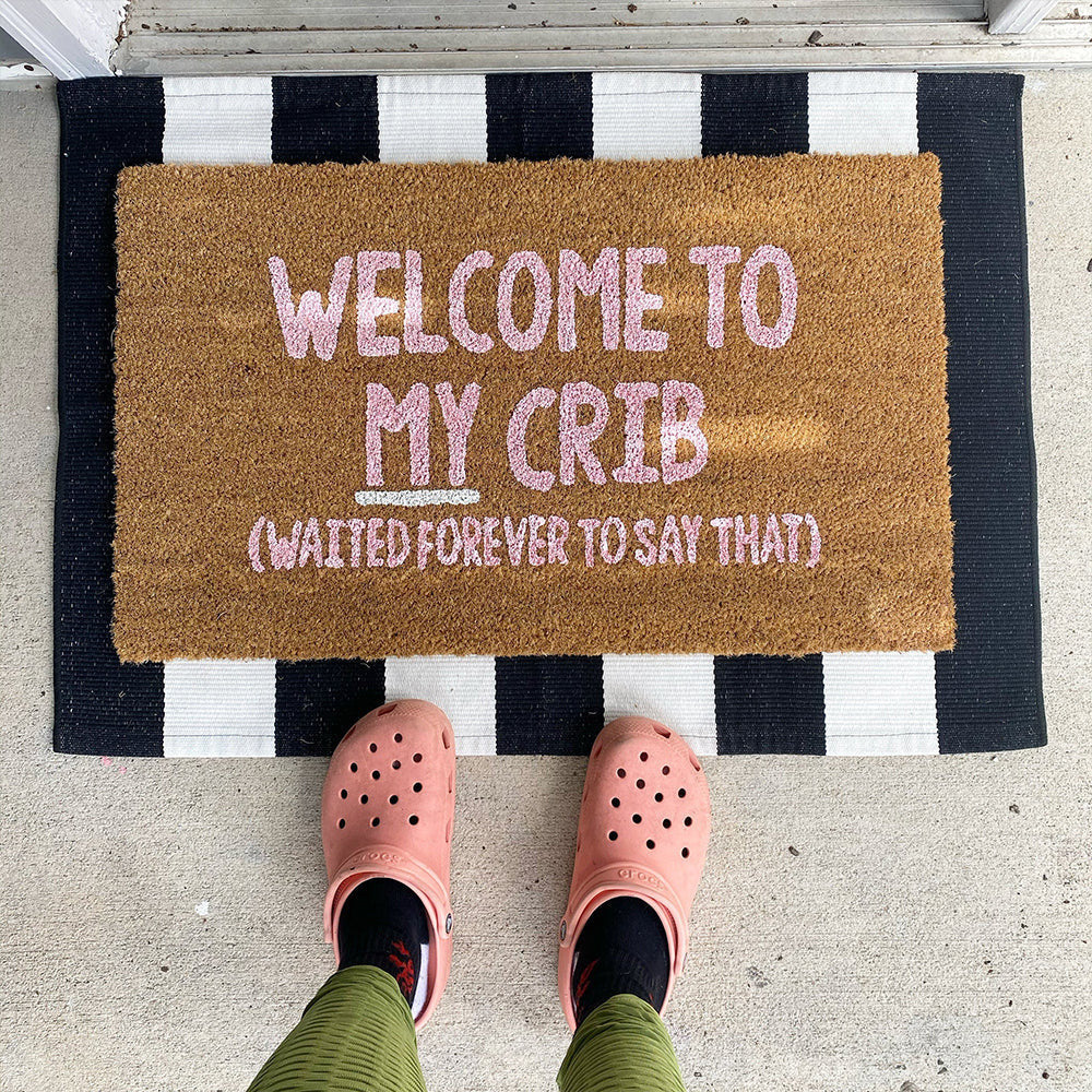 Welcome To My Crib Doormat Waited Forever To Say That Funny Welcome Mat Gifts For Her