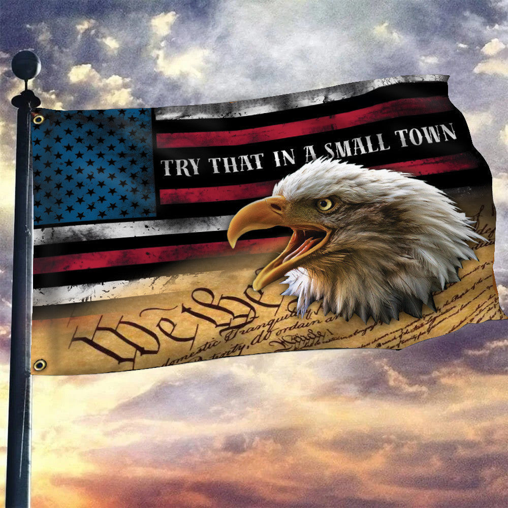 Try That In A Small Town Flag Team Aldean We The People Eagle American Flag Patriotic
