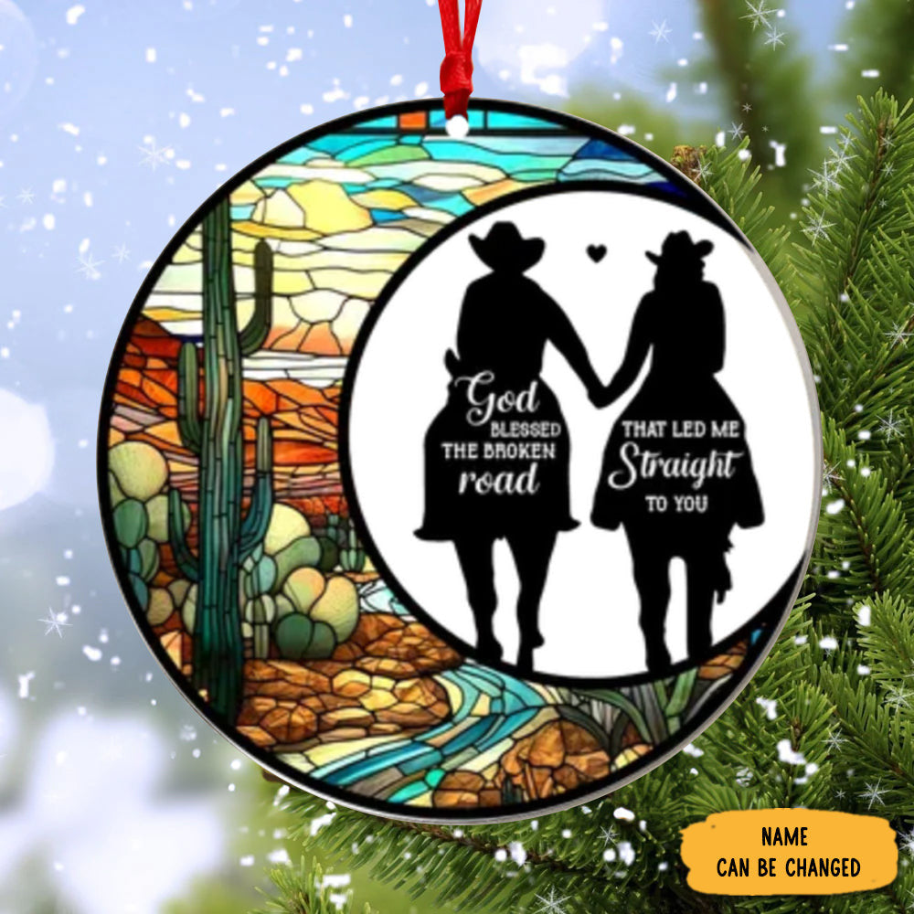 Custom Couples Suncatcher Ornament God Blessed The Broken Road That Led Me Straight To You