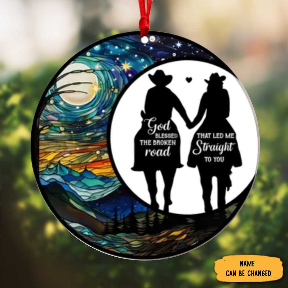 Custom Couples Suncatcher Ornament God Blessed The Broken Road That Led Me Straight To You