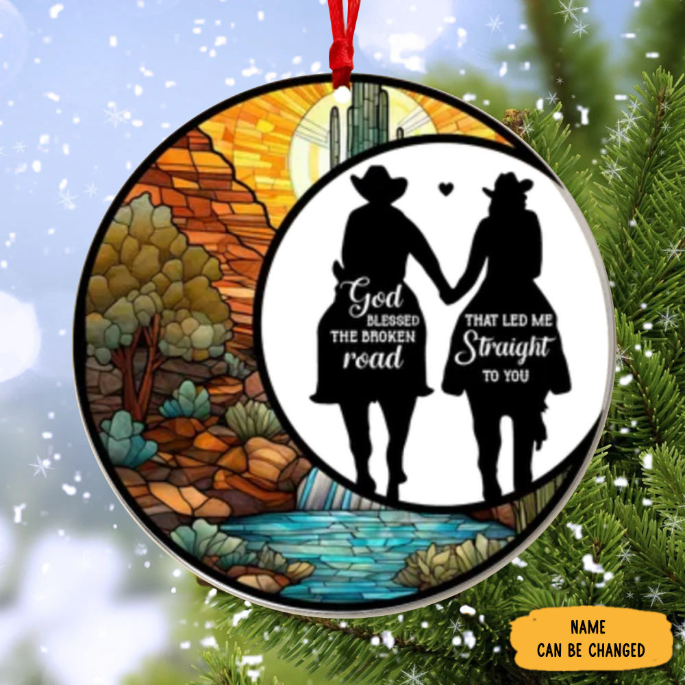 Custom Couples Suncatcher Ornament God Blessed The Broken Road That Led Me Straight To You