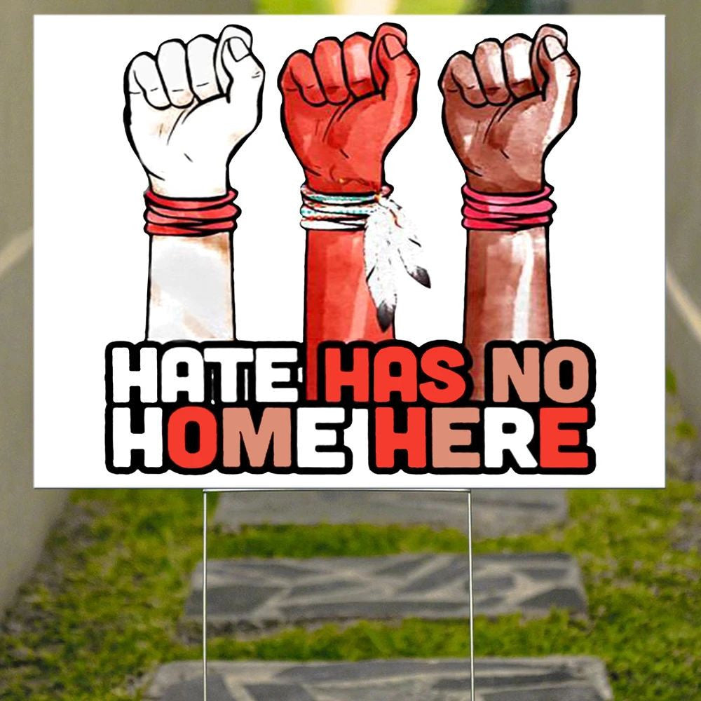 Hate Has No Home Here Yard Sign Rise Up Native American Sign Patriotic Gifts Garden Decor
