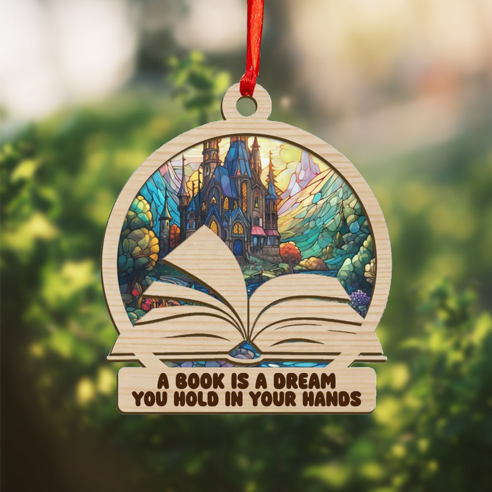 A Book Is A Dream You Hold In Your Hands Suncatcher Ornament Book Lovers Christmas Ornament