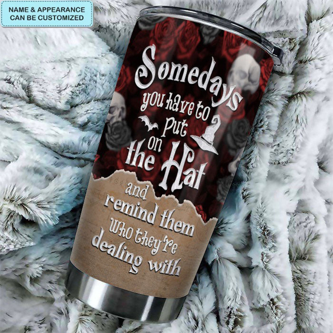 Personalized Sometimes You Have To Put The Hat Tumbler Witch Tumbler Cup Halloween Merch