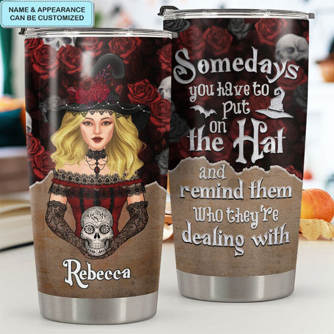 Personalized Sometimes You Have To Put The Hat Tumbler Witch Tumbler Cup Halloween Merch