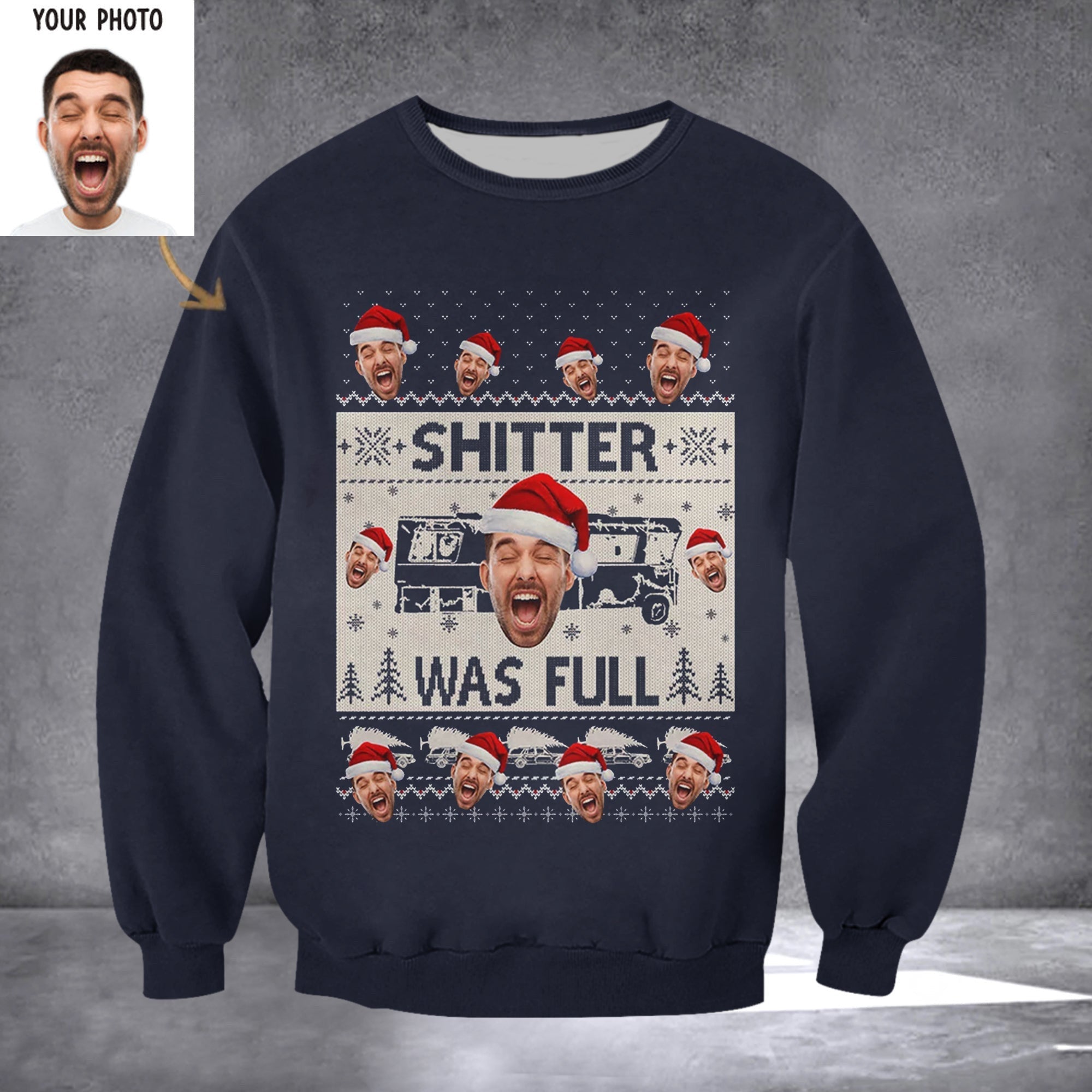 Custom Face Shitter Was Full Sweatshirt Funny Christmas Sweatshirt Christmas Gifts For Men