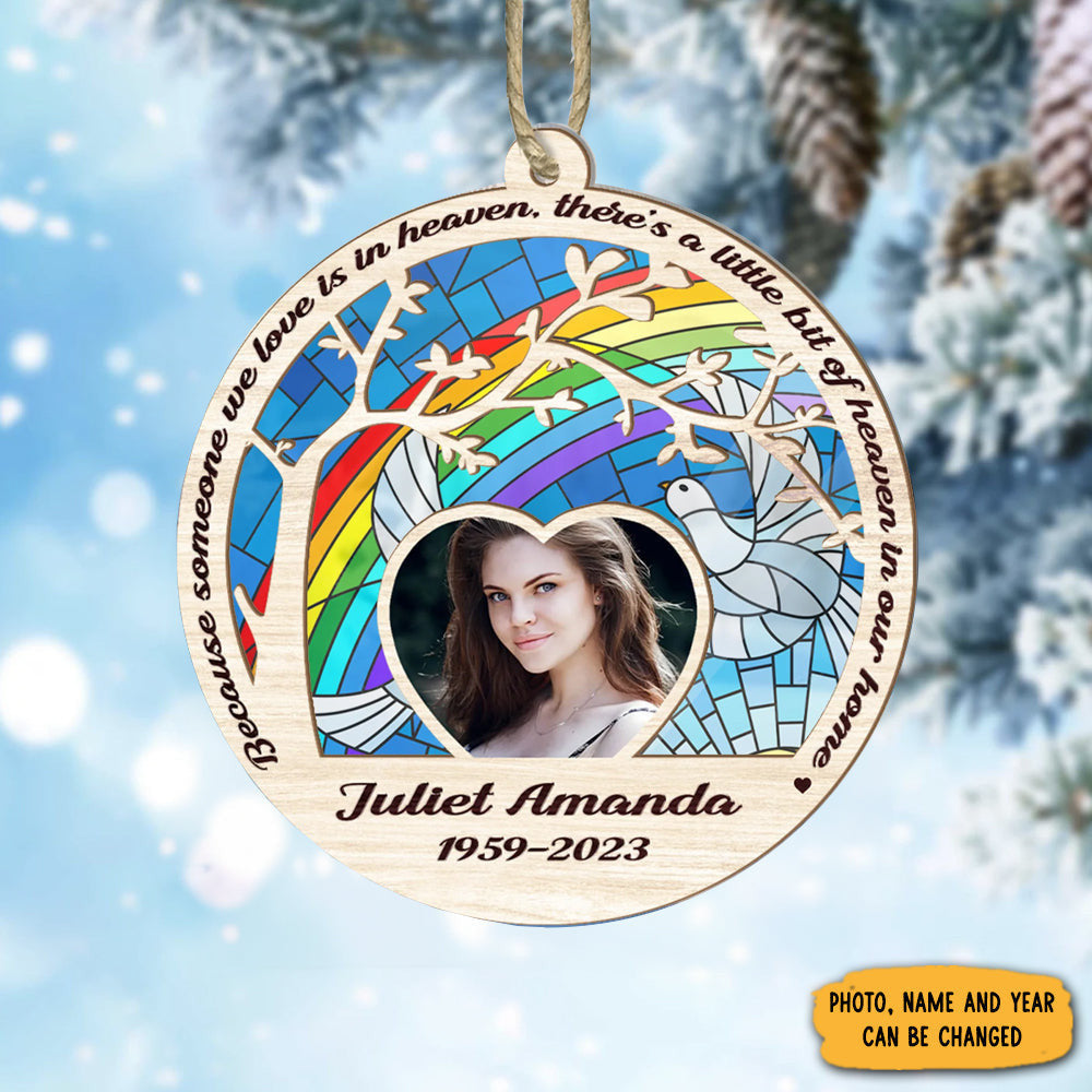 Custom Because Someone We Love Is In Heaven Suncatcher Ornament Remembrance Ornament With Photo